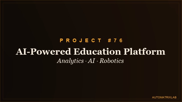AI-Powered Analytics, AI, and Robotics Education Platform